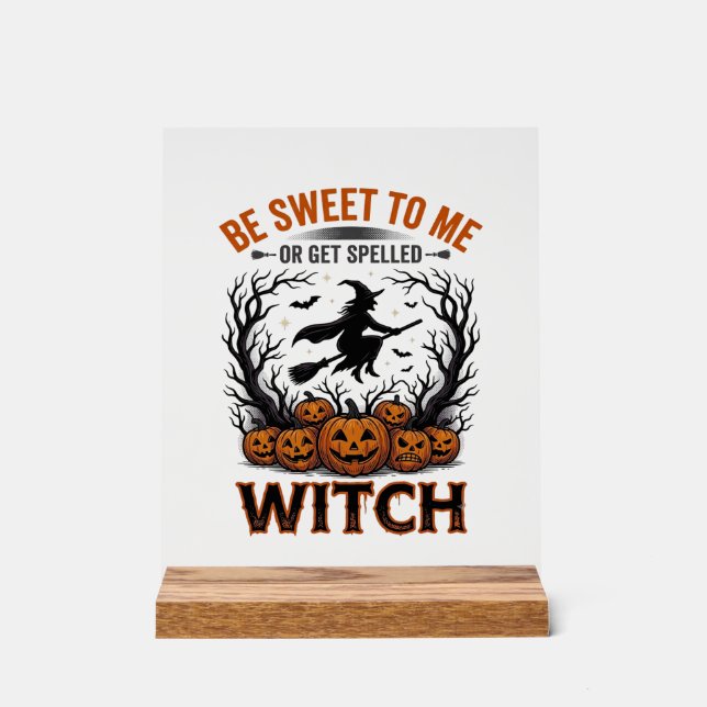 Halloween Hexen Design Sei Süß Oder Werde Verzaube Acrylschild (Vorderseite)