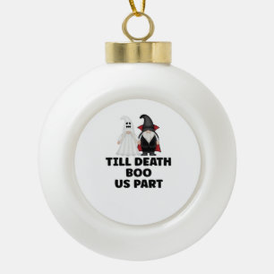 Halloween Hochzeitsjubiläum - Bis der Tod uns sche Keramik Kugel-Ornament