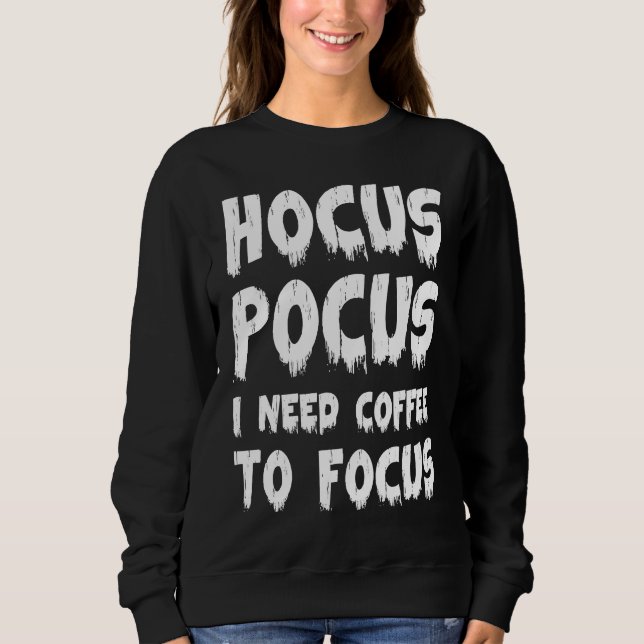 Halloween  Hocus Pocus I Need Coffee to Focus Sweatshirt (Vorderseite)
