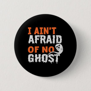 Halloween I Aint Afraid of No Ghost Birthday Button