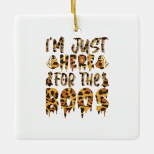 Halloween I am Just Here For The Boos Birthday Keramikornament
