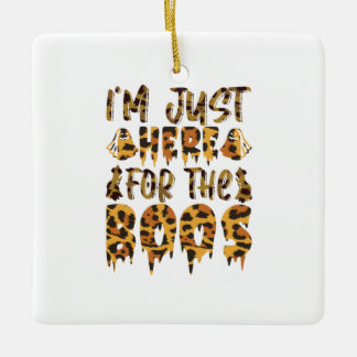 Halloween I am Just Here For The Boos Birthday Keramikornament