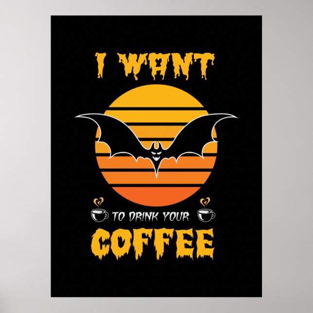 Halloween I Want To Drink Your Coffee Birthday Poster (Vorne)
