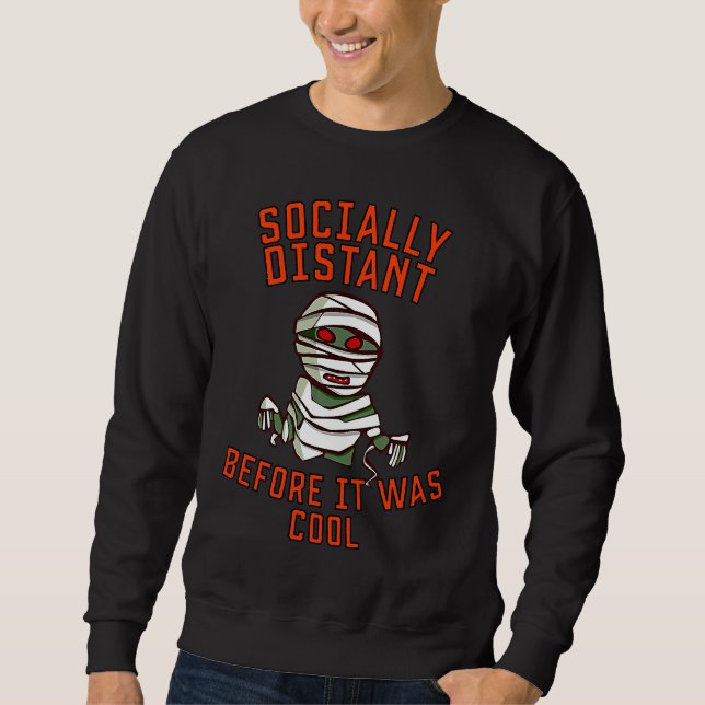 Halloween I was Socially Distant Before It Was Coo Sweatshirt (Vorderseite)