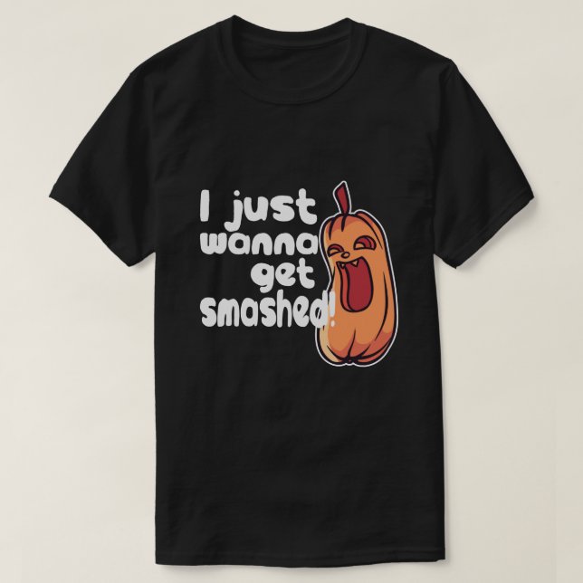 Halloween I will anna Get Smashed Pumpkin Spaß T-Shirt (Design vorne)