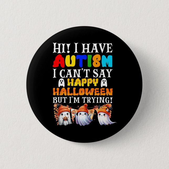 Halloween ich habe Autismus glücklich Halloween ic Button (Vorderseite)