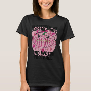 Halloween in October We Wear Pink and Watch Footba T-Shirt