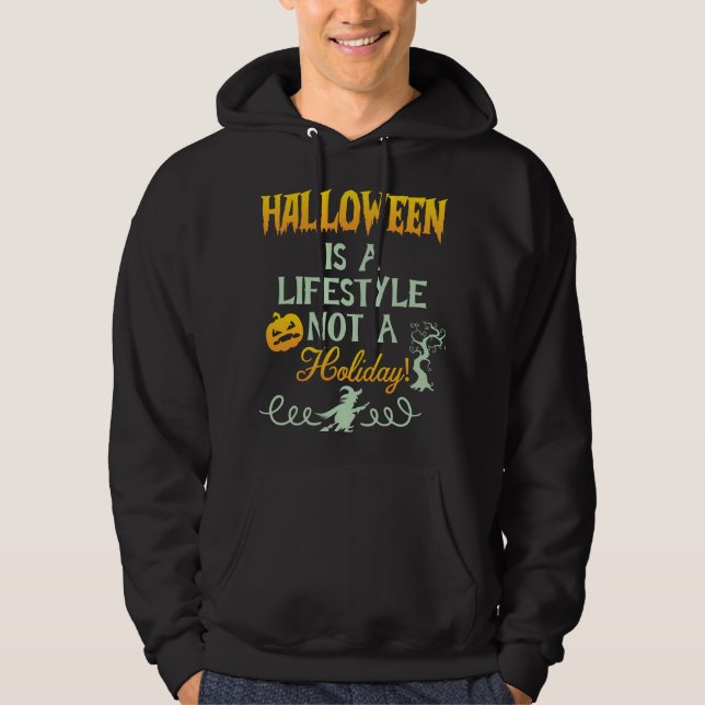 Halloween is a Lifestyle Not a Holiday Hoodie (Vorderseite)
