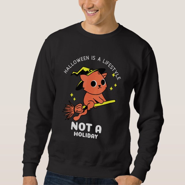 Halloween is a Lifestyle Not a Holiday Sweatshirt (Vorderseite)