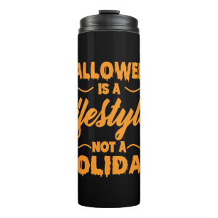 Halloween is a Lifestyle Not a Holiday Thermosbecher