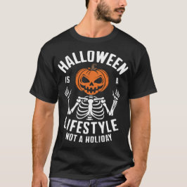 Halloween ist ein Lebensstil, kein Feiertag T-Shirt