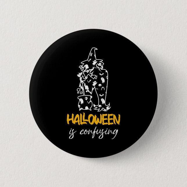 Halloween ist ein verwirrendes Halloween-Sprichwor Button (Vorderseite)