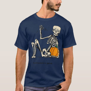 Halloween ist gut und Life Pumpkin Skeleton Hallow T-Shirt