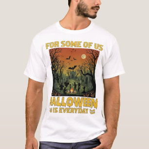Halloween Ist Jeden Tag Friedhof Zombies Lagerfeue T-Shirt