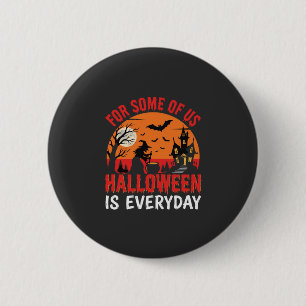 Halloween ist jeden Tag Hexen Spukhaus Button