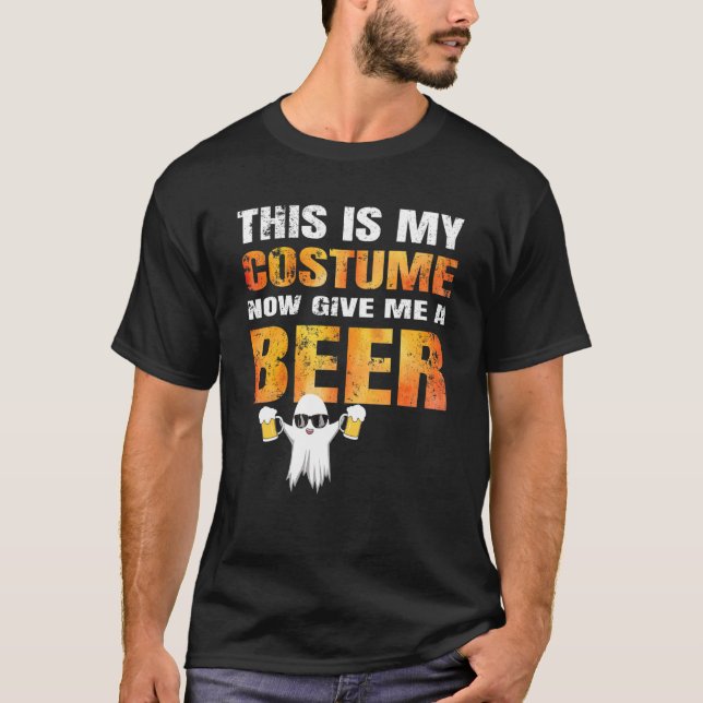 Halloween ist mein Kostüm, gib mir jetzt ein Bier T-Shirt (Vorderseite)