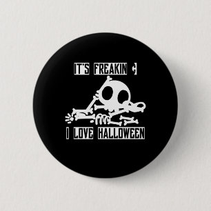 Halloween It is Freakin I Love Halloween Button