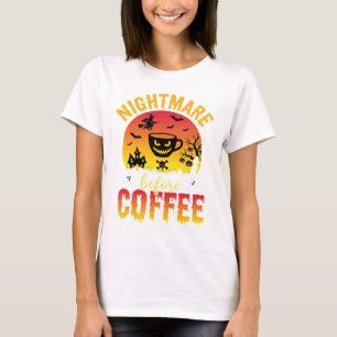 Halloween-Kaffee-Albtraum vor Kaffee Gruselig Ve T-Shirt