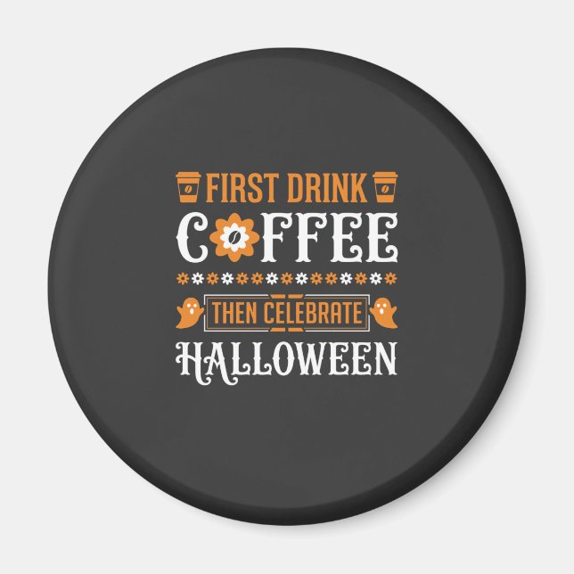 Halloween Kaffee zuerst dann feiern Typografie D Magnet (Vorne)