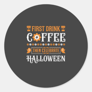 Halloween Kaffee zuerst dann Typografie feiern D Runder Aufkleber