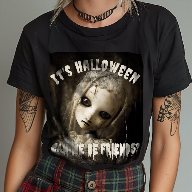 Halloween können wir Freunde sein? Spuk Puppe T-Shirt (Von Creator hochgeladen)