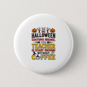 Halloween-Lehrer ohne Kostüm benötigt Lustiger Kaf Button