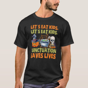 Halloween Let's Eat Kids Punctuation Rette Leben 1 T-Shirt