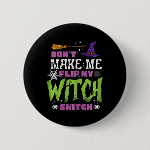 Halloween macht mich nicht zu einem Dreh mit Hexen Button