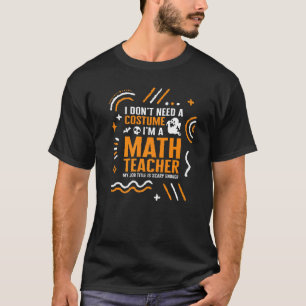 Halloween MathematiklehrerKern braucht keine Koste T-Shirt