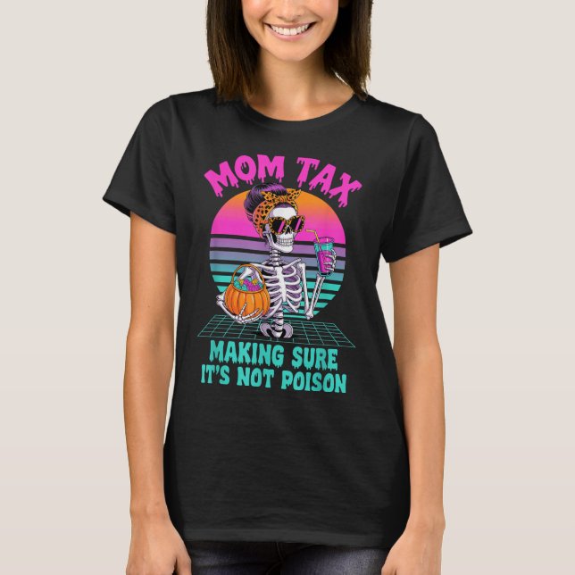 Halloween Mom Tax Making Sure It's Not Ison Skelet T-Shirt (Vorderseite)