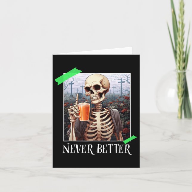 Halloween Never Better Skeleton Funny Skull 1 Karte (Vorderseite)