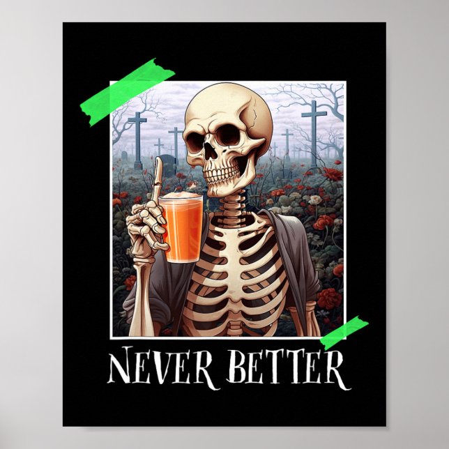 Halloween Never Better Skeleton Funny Skull 1 Poster (Vorne)
