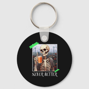 Halloween Never Better Skeleton Funny Skull 1 Schlüsselanhänger