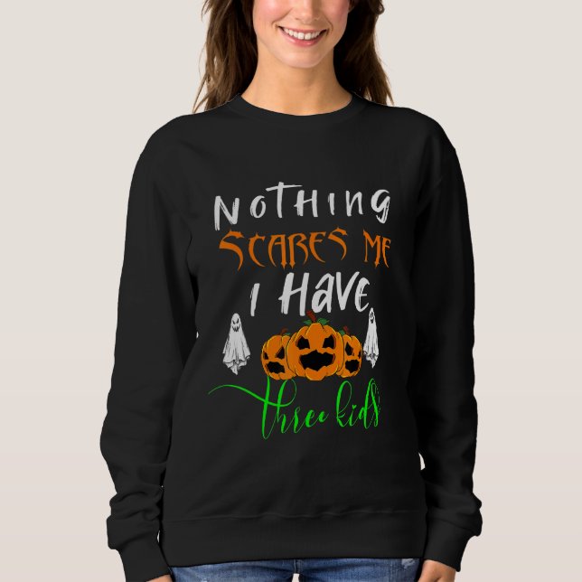 Halloween Nichts kümmert mich, ich habe drei Kinde Sweatshirt (Vorderseite)