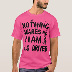 Halloween Nothing Scares Ich bin Busfahrer T-Shirt