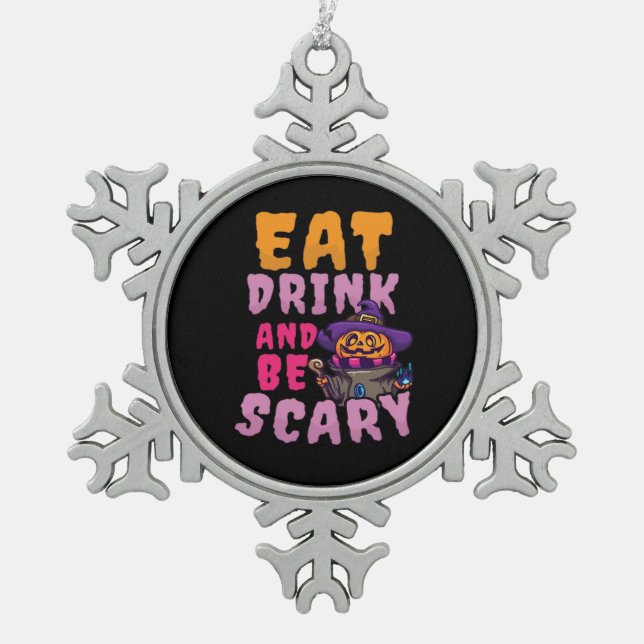 Halloween Pumpkin Eat Drink Be Scary Schneeflocken Zinn-Ornament (Vorderseite)