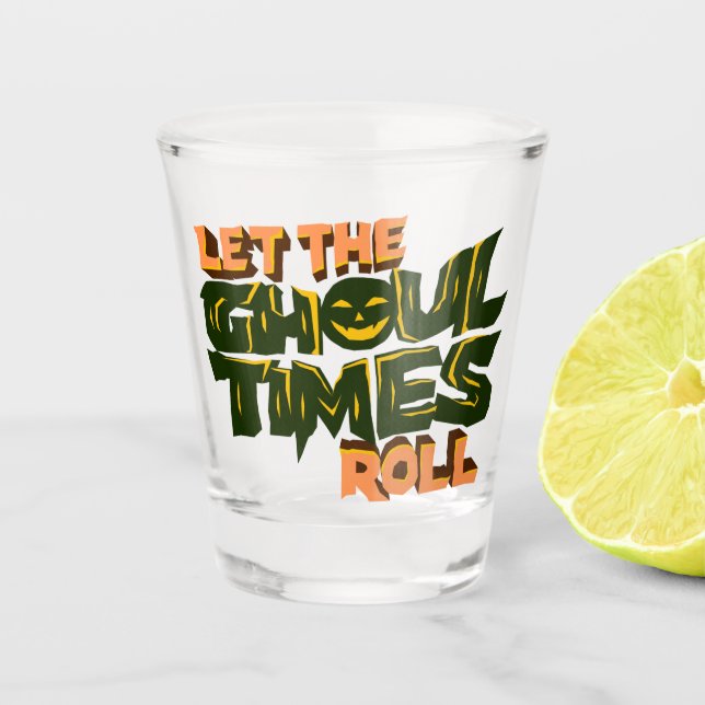 Halloween Pun Ließ die Ghul-Timer Schnapsglas (Vorderseite)
