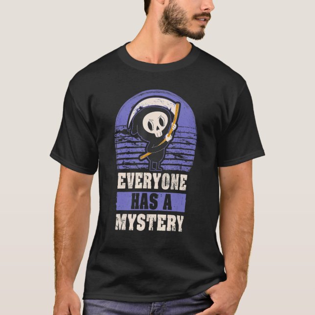 Halloween    Reaper Death  Everyone Has A Mystery T-Shirt (Vorderseite)