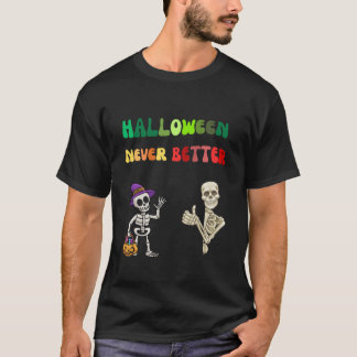 Halloween sah nie besser aus T-Shirt