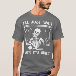 Halloween Skeleton warte ich nur, bis es ruhig ist T-Shirt
