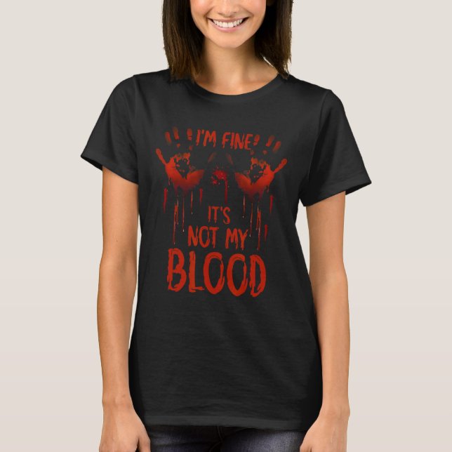Halloween Spritzer Blood Sprichwort ich bin gut Es T-Shirt (Vorderseite)