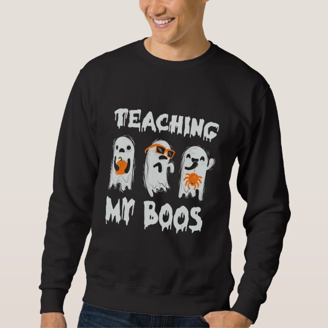 Halloween Teacher Halloween Day Teaching My Boos Sweatshirt (Vorderseite)