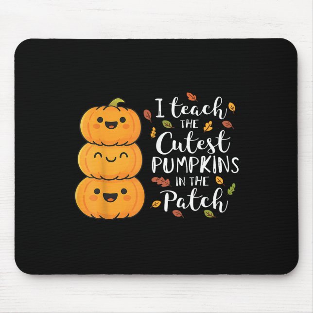 Halloween Teacher I Teach The Cutest Pumpkins In T Mousepad (Vorne)