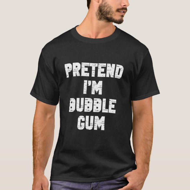 Halloween Tun Sie so, als wäre ich ein Bubble Gum  T-Shirt (Vorderseite)