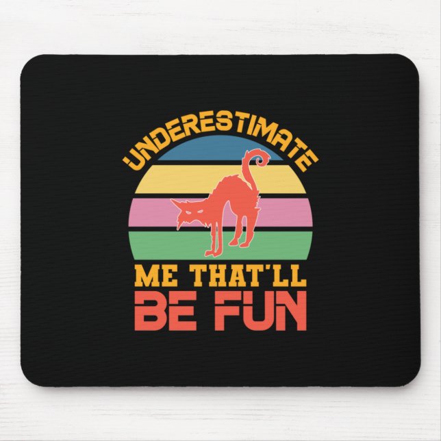 Halloween Underestimate Me That Will Be Fun Mousepad (Vorne)