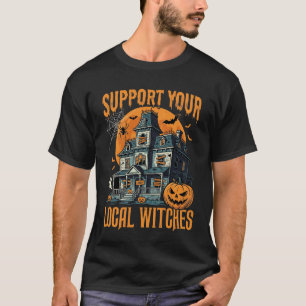 Halloween Unterstützt eure lokalen Hexen Spukhaus T-Shirt