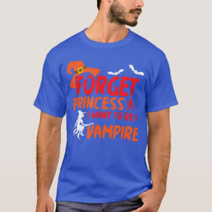 Halloween Vergiss Prinzessin Ich will ein Vampir M T-Shirt