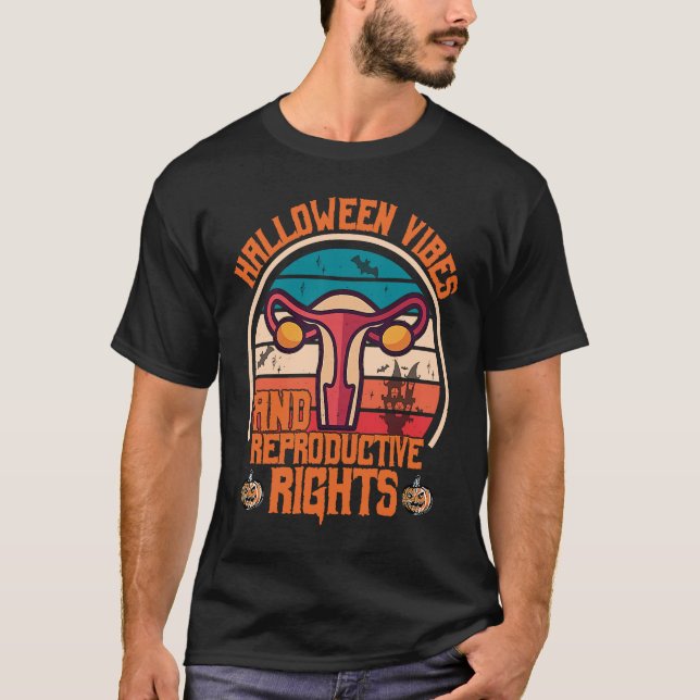 Halloween Vibes And Reproductive Rights Feminist P T-Shirt (Vorderseite)