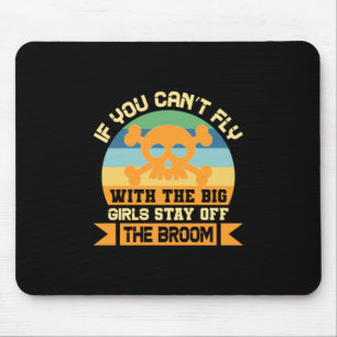 Halloween, wenn du nicht mit den großen Mädchen fl Mousepad