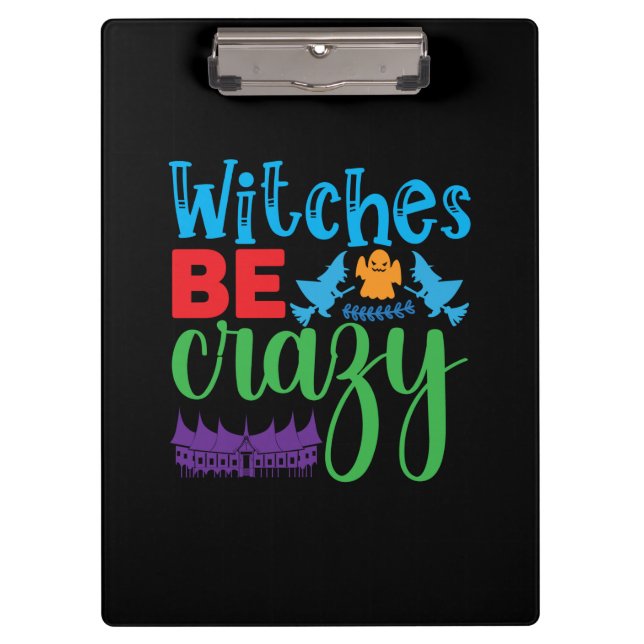 Halloween Witch Be Crazy Klemmbrett (Vorderseite)